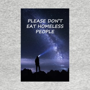 Please Don't Eat The Homeless People T-Shirt